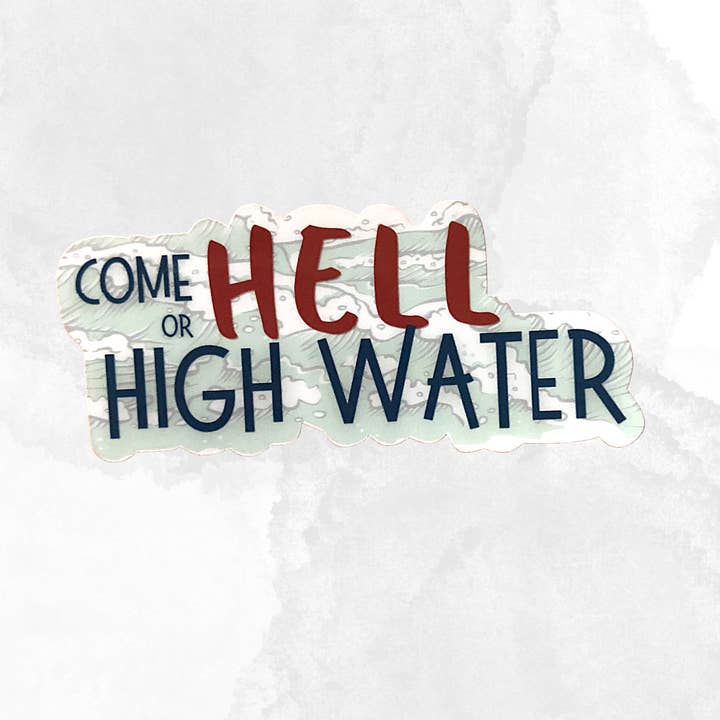 Kom helvetet eller högvatten klistermärke för wholesale av The Cornflower