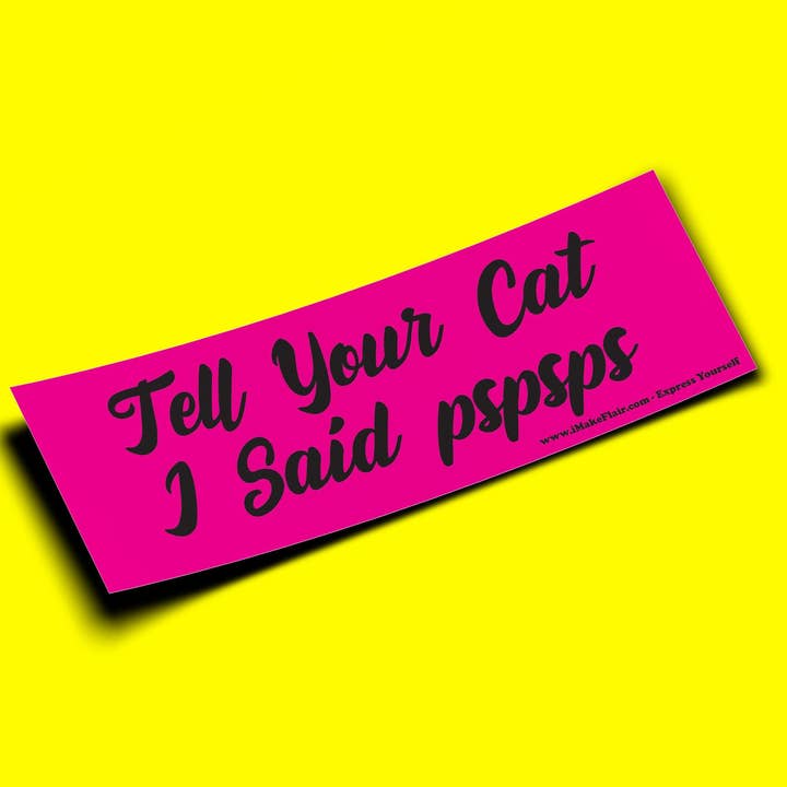 Tell Y our Cat I Said pspsps for wholesale by iMakeFlair