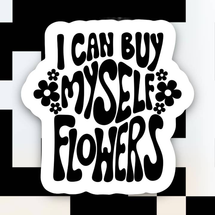 Adhesivo I Can Buy Myself Flowers para venta al por mayor de Ace the Pitmatian Co