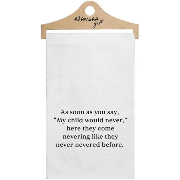 ellembee gift - Wholesale Tea Towel - White As soon as you say, "My Child would never," tea towel