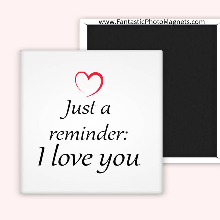 Minimalist Romantic Quote Magnets- Just a reminder: I ♥ you for wholesale by Fantastic Photo Magnets