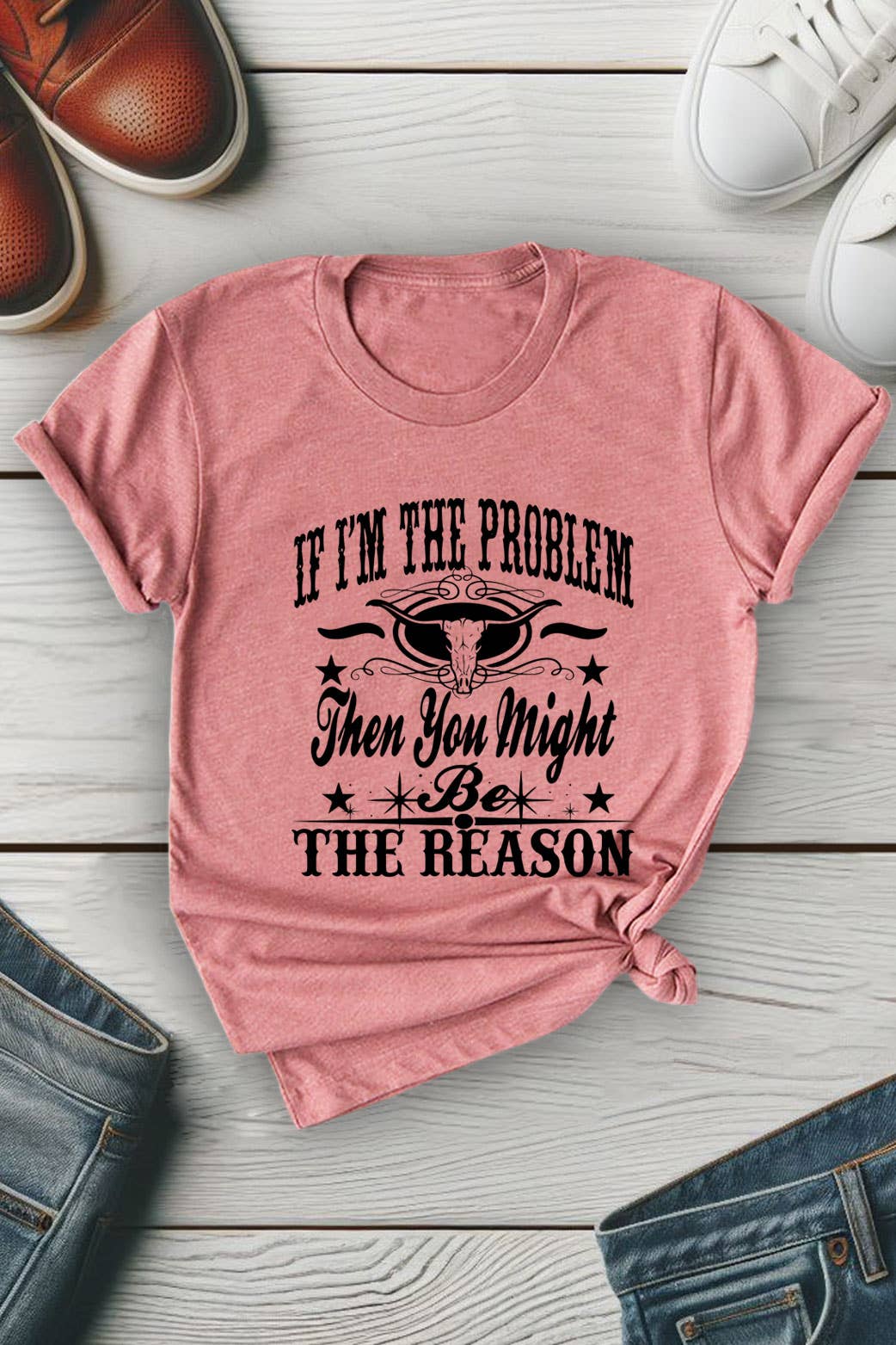 Top Avenue - Wholesale Screen Printed T-Shirt - Women's - If Im The Problem Then You Might Be The Reason, Unisex Round Neck T-Shirt8