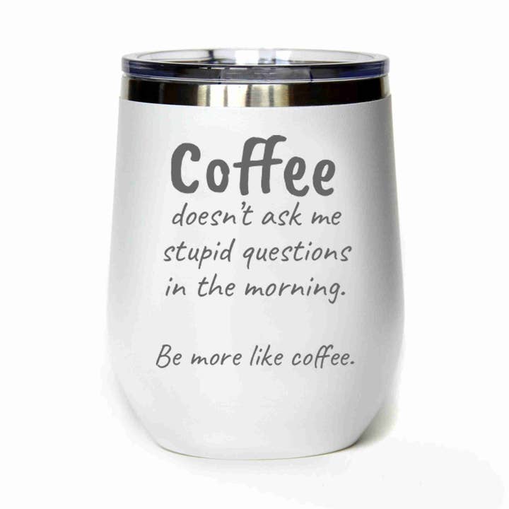 12 Oz Coffee Doesn't Ask Stupid Funny Stainless Steel Cups for wholesale by Driftless Studios