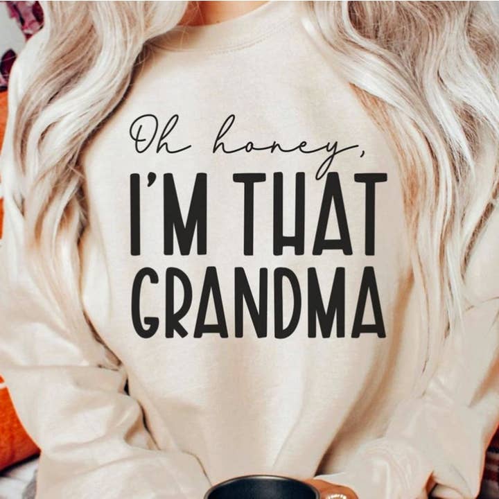 Oh Honey, I'm That Grandma Crew Sweatshirt for wholesale by Peach Closet