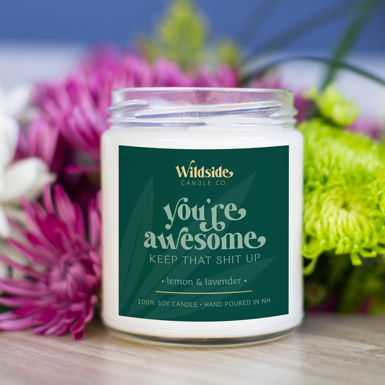 Wildside Candle LLC - Wholesale Jar/Filled Candle - you're awesome, keep that shit up1