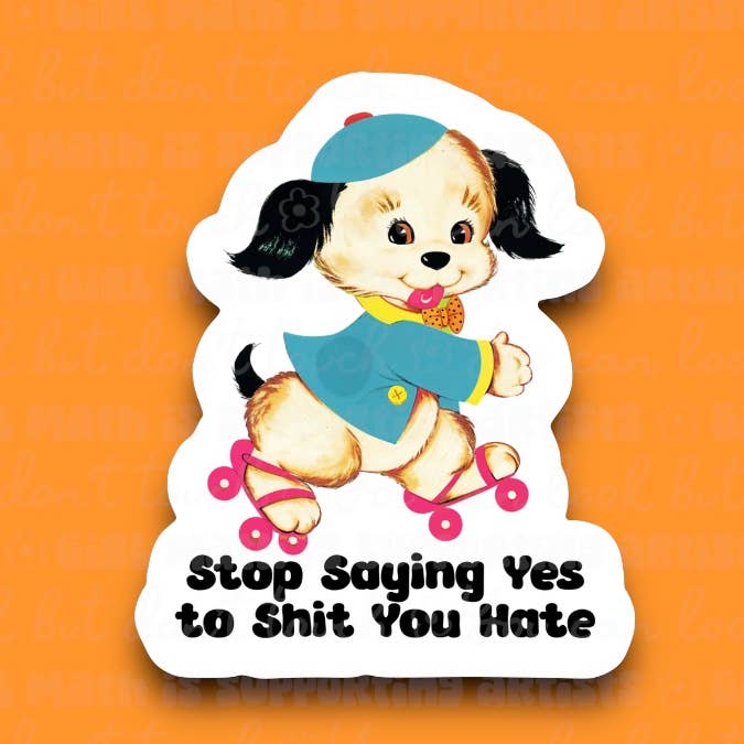 Stop met ja zeggen tegen Sh* t You Hate Sticker voor wholesale door Ace the Pitmatian Co