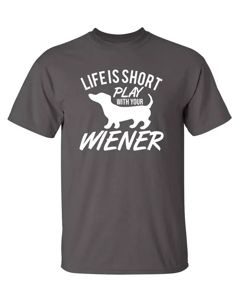 Feelin Good Tees - Wholesale Screen Printed T-Shirt - Unisex - Life Is Short Play With Your Wiener10