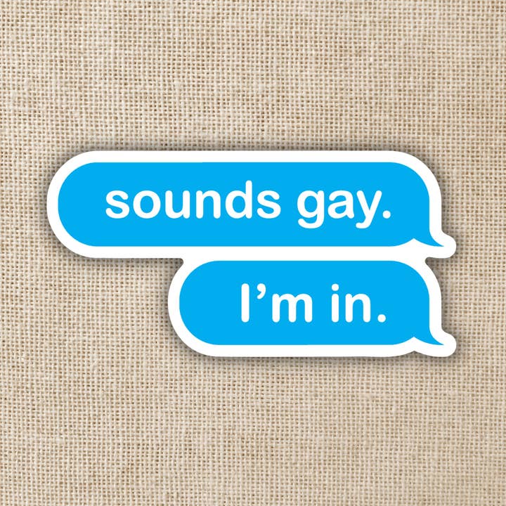 Sounds Gay, I'm In Sticker for wholesale by Kingdom of Threads