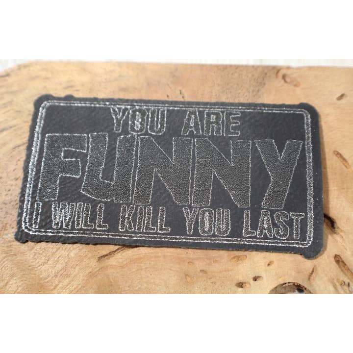 You Are Funny (dark Humor) // Blk-Leather Iron-on Patch for wholesale by Raven Design