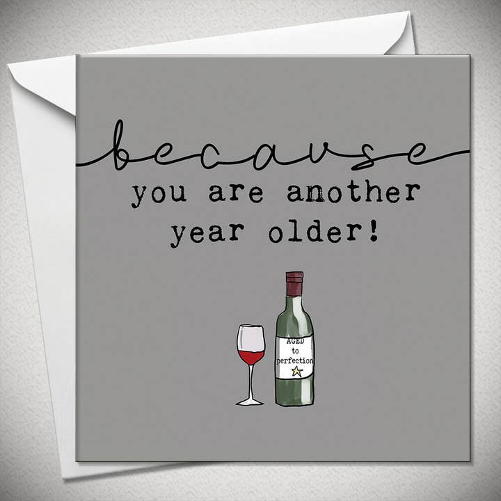 ...because you are another year older! for wholesale by Bexy Boo Ltd