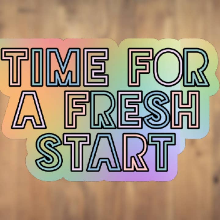 Time For A Fresh Start Vinyl Sticker | Laptop Sticker | Tumbler Sticker | Phone Sticker | Water Bottle Sticker for wholesale by All for Iris