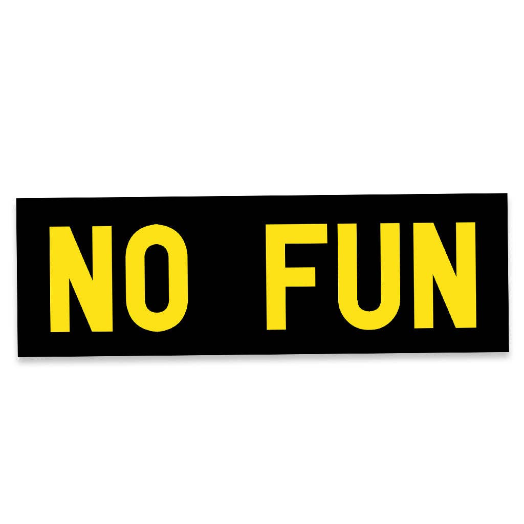 No Fun® - Wholesale Sticker - "No Fun®" Bumper Sticker1