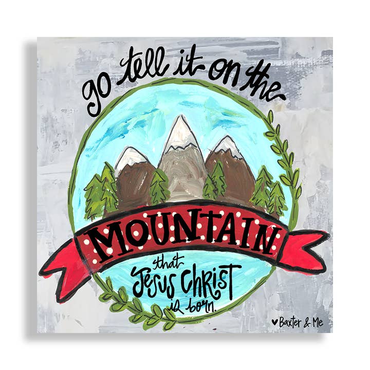 Go Tell It On The Mountain - Wrapped Canvas for wholesale by Baxter & Me