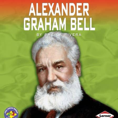 Boon Books – wholesale Biography and memoir – Pull Ahead - Alexander Graham Bell by Sheila Rivera