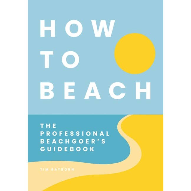 HarperCollins Focus - Wholesale Travel - How to Beach: The Professional Beachgoer's Guidebook