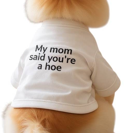 Maglietta grafica per cani "Mia mamma ha detto che sei una zoccola" per la vendita all'ingrosso da parte di The Candy Collections