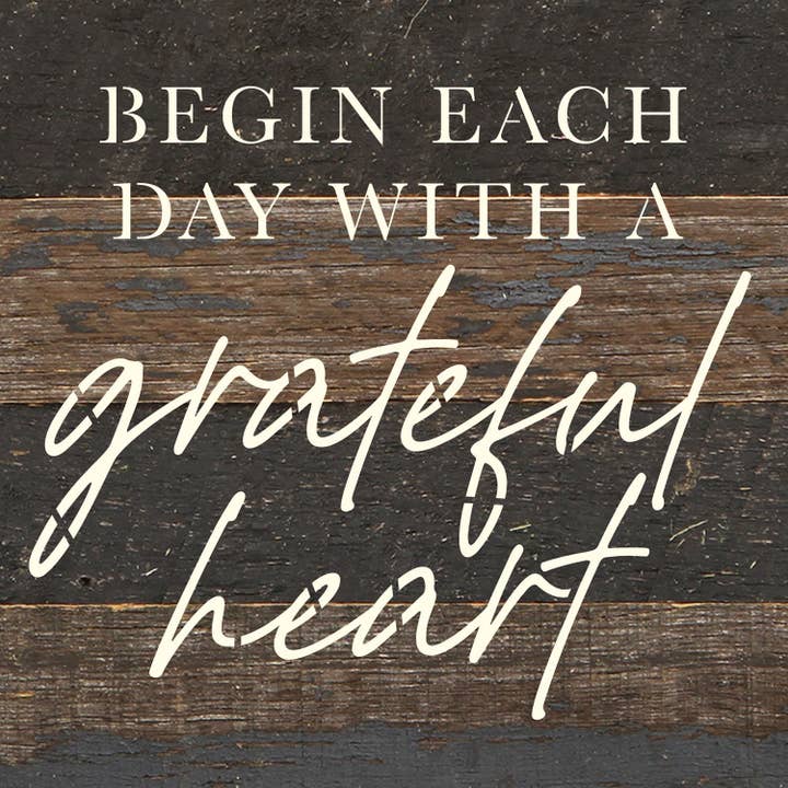 Begin each day with a grateful heart / 6x6 Reclaimed Wood Wall Decor Sign for wholesale by Second Nature by Hand