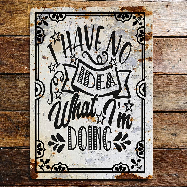 Plaque murale en métal « I have no idea what i doing » pour la vente par The British Metal Signs Company