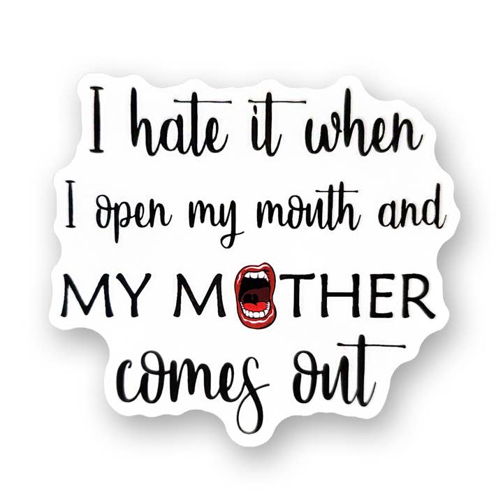 Funny Sticker | I hate it when I open my mouth for wholesale by Tipsy Stickers