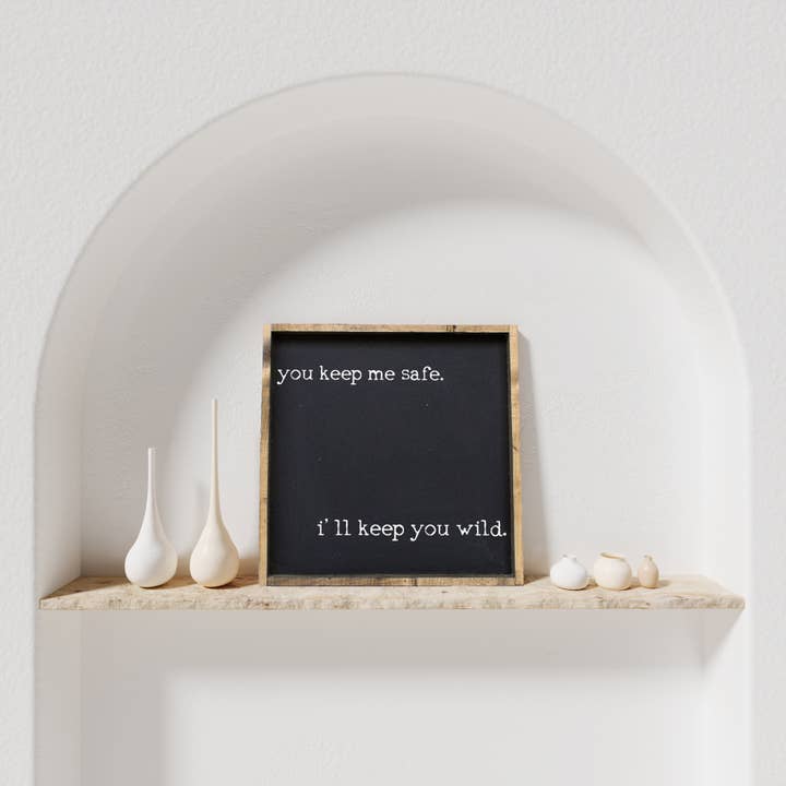 Williamraedesigns - Wholesale Sign - You Keep Me Safe I'll Keep You Wild Wood Sign