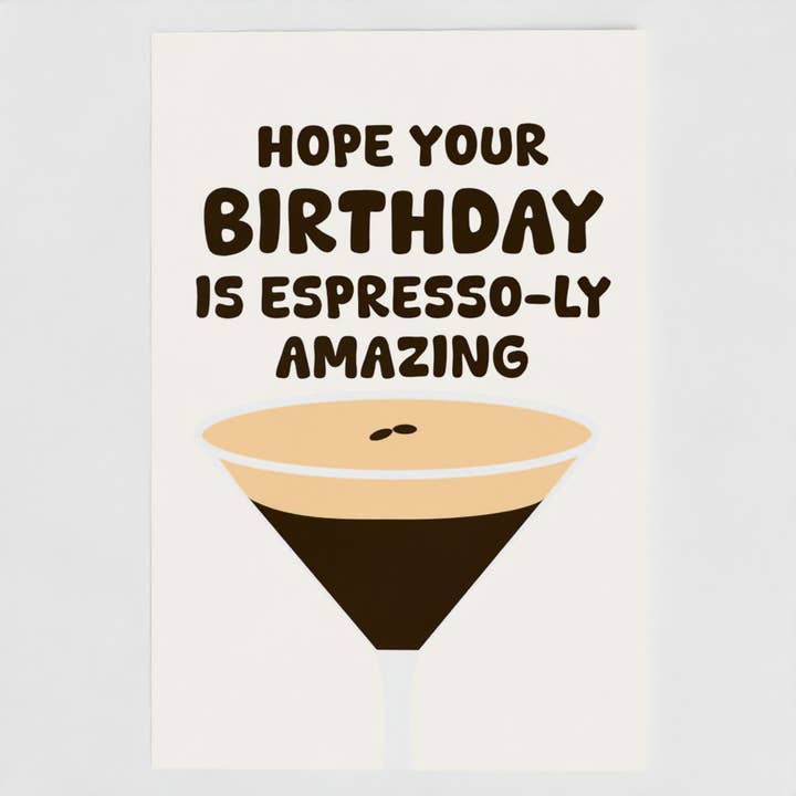 Hope Your Birthday Is Espresso-ly Amazing Martini Card for wholesale by The New Aesthetic