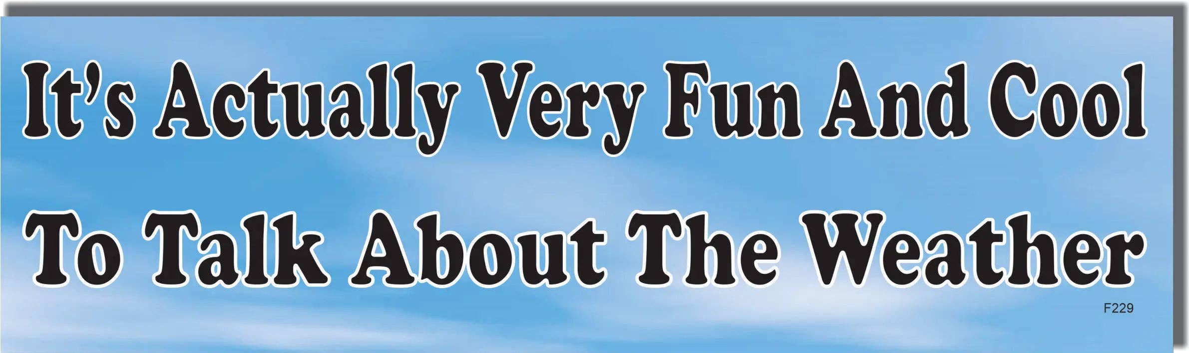 Humper Bumper - Wholesale Sticker - It's Actually Very Fun And Cool To Talk About The Weather -  Funny Bumper Sticker, Car Magnet0