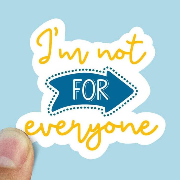 Im Not For Everyone Vinyl Sticker for wholesale by Sweet Humors
