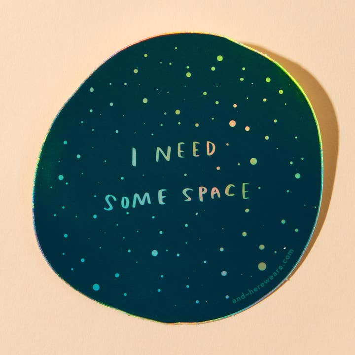 And Here We Are - Wholesale Sticker - I Need Space - Overstimulated Holographic Vinyl Sticker - Made in USA - Stocking stuffer, Holiday, Gift Guide0