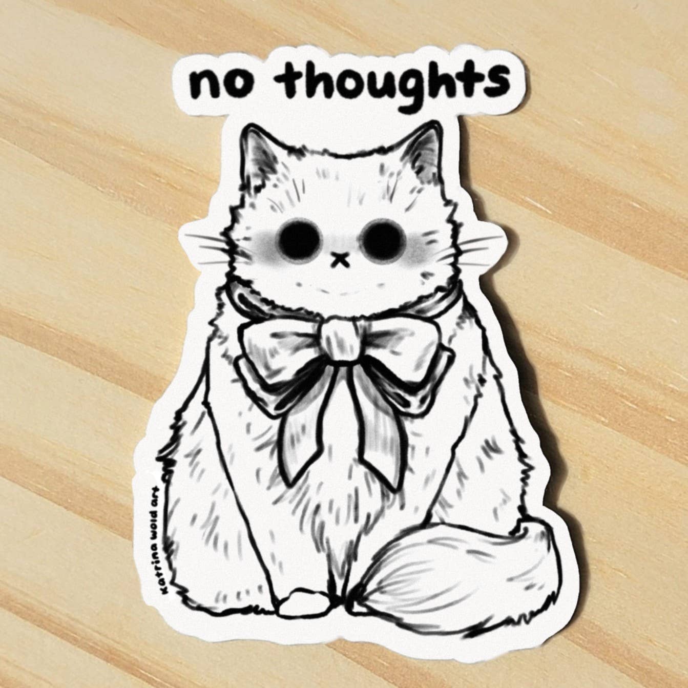Katrina Wold Art - Wholesale Sticker - No Thoughts Cat Vinyl Sticker0