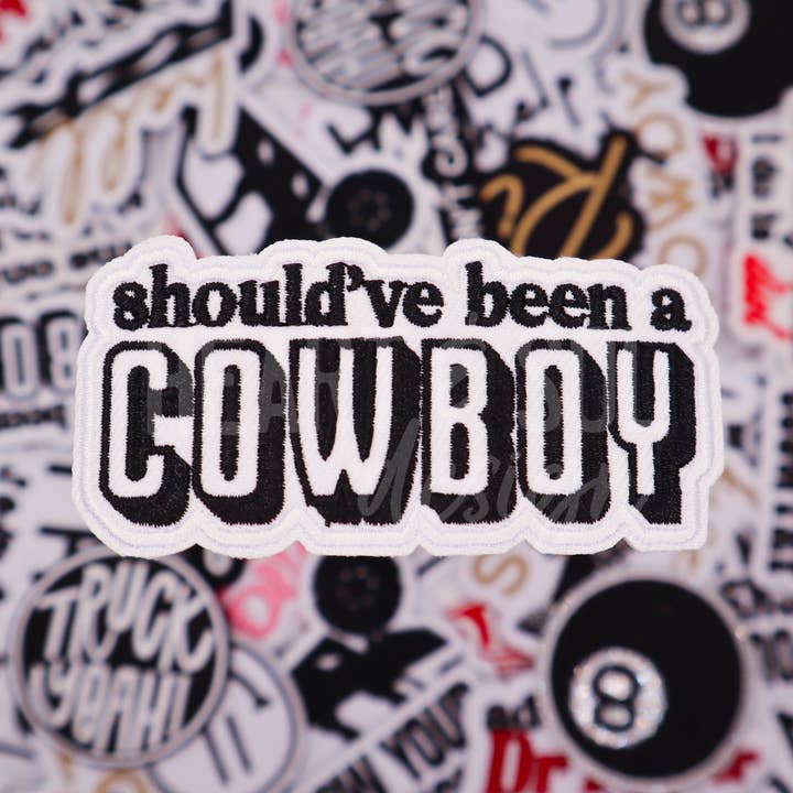 SHOULD'VE BEEN A COWBOY patch for wholesale by Heart & Sol Design