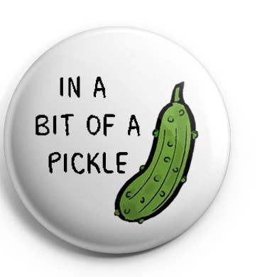 In A Bit Of A Pickle Pinback Button/ Badge for wholesale by Prickly Cactus Collage
