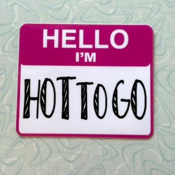Beckamade - Wholesale Sticker - Hello I’m HOT TO GO Sticker2