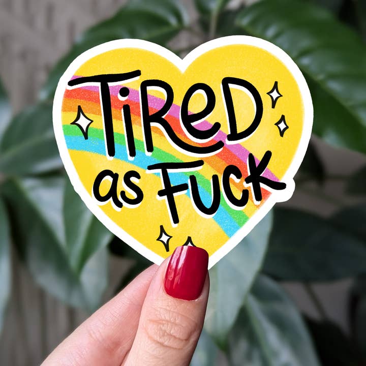 Tired as fuck, funny heart shaped vinyl sticker for wholesale by Moonlit Creations