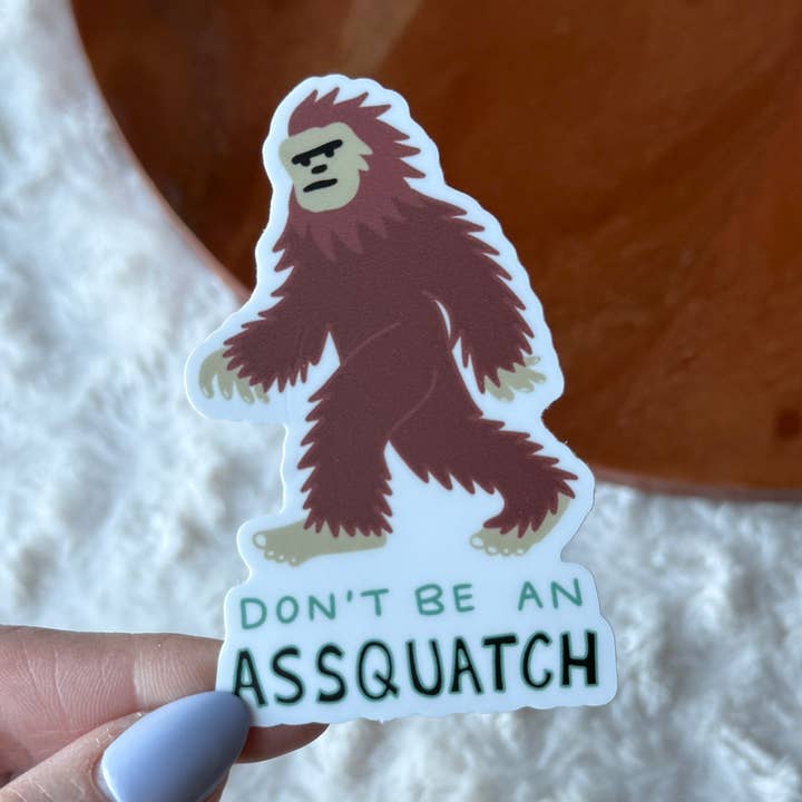 "Don't Be An Assquatch" Big Foot Sticker for wholesale by Big Moods