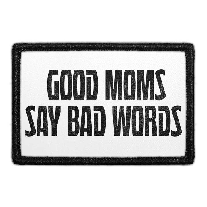 Good Moms Say Bad Words - Removable Patch for wholesale by Pull Patch