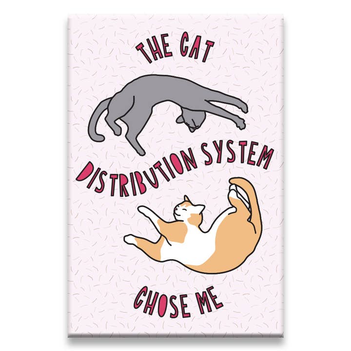 Das Katzendistributionssystem hat mich ausgewählt - Kühlschrankmagnet für den Großhandel von Near Modern Disaster
