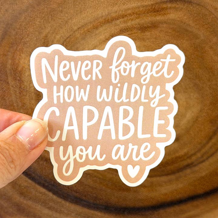 Never Forget How Wildly Capable You Are | Positive Sticker for wholesale by Missional Merch
