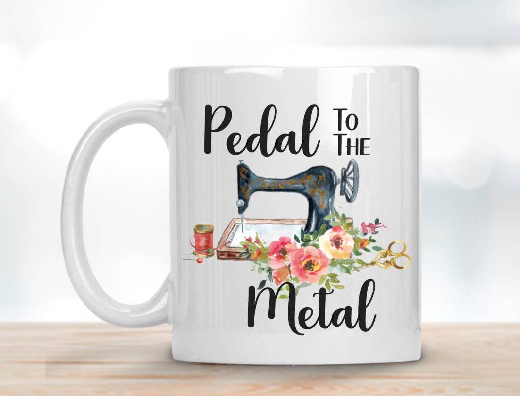 SHY Designs, LLC - Wholesale Coffee Mug - Pedal to the Medal Sewing Coffee Mug - Ceramic 11 Ounce0