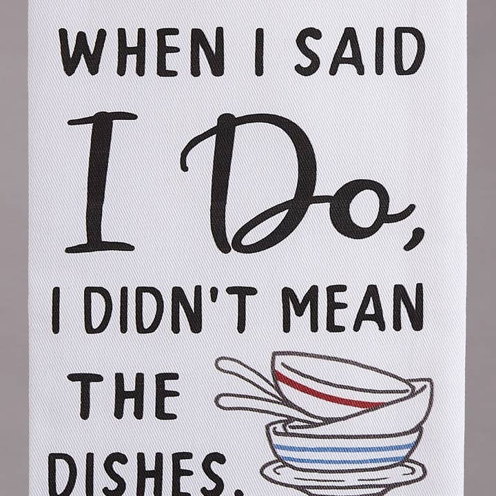 Peking Handicraft - Wholesale Tea Towel - When I Said I Do Printed Kitchen Towel2