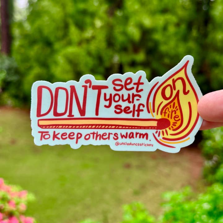 Don't Set Yourself on Fire {sticker} for wholesale by Uncle Dunc's Sticker Shoppe