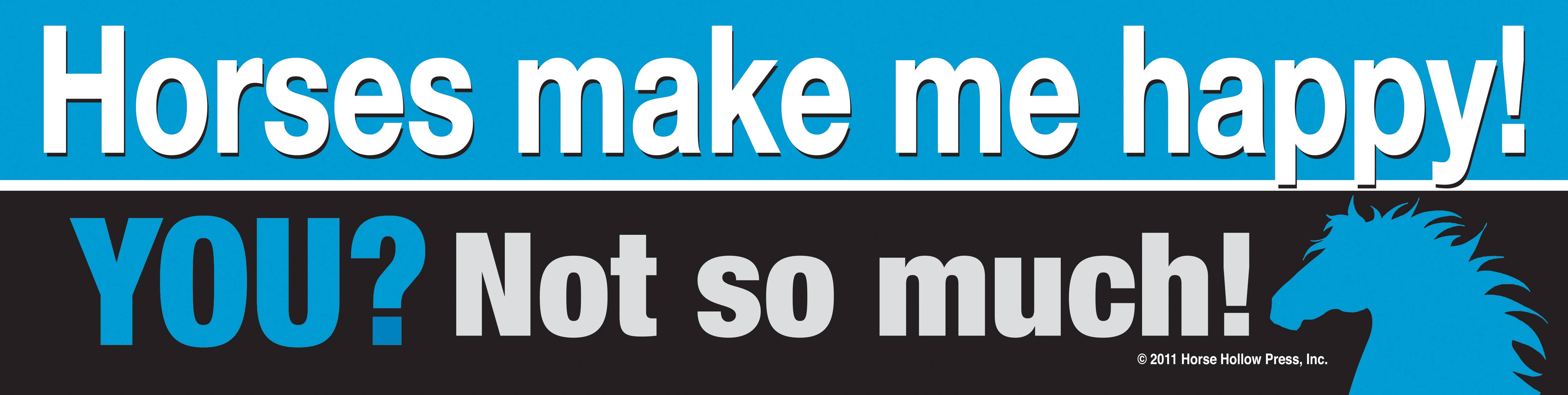Horse Hollow Press - Wholesale Sticker - Horse Bumper Sticker / ...You? Not So Much... / Funny6