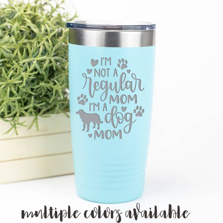I'm Not a Regular Mom I'm a Dog Mom Tumbler for wholesale by Our Board Boutique