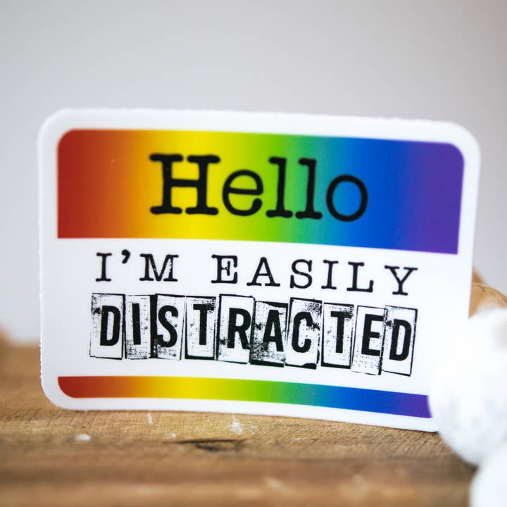 Hello, I Am Easily Distracted, ClearVinyl Sticker, 3in. for wholesale by Savannah and James Co