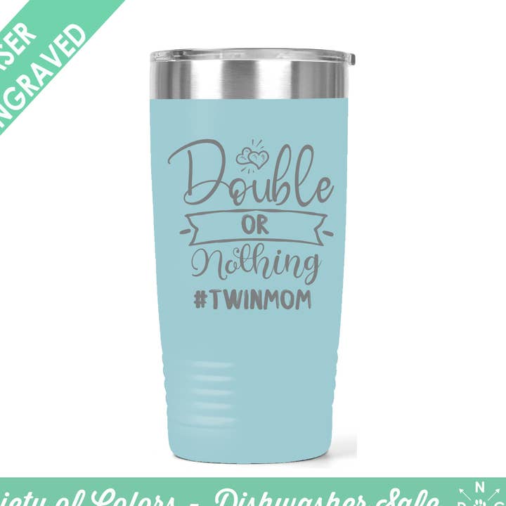 Double or Nothing Twin Mom Tumbler Mom Gift - New Mom Gift for wholesale by Northern Country Girl Designs, LLC