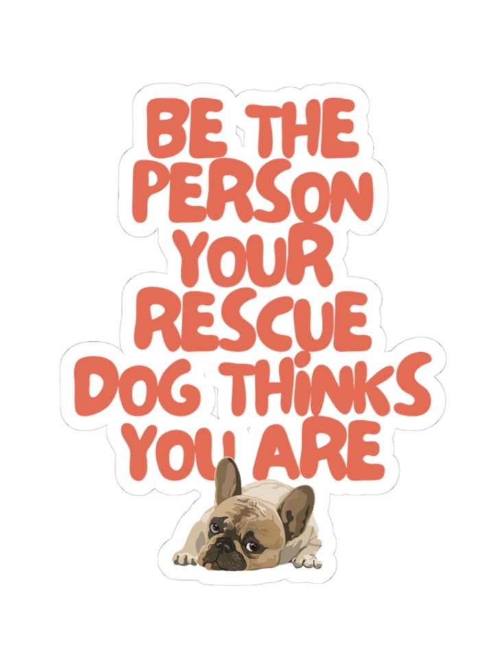 BE THE PERSON YOUR RESCUE DOG THINKS YOU ARE (FRENCH BULLDOG) for wholesale by RescueHaus Shop