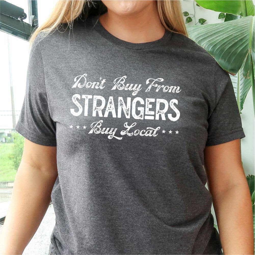 Suzy Swede - Wholesale Screen printed t-shirt – Women′s - Don't Buy From Strangers Buy Local Tshirt | Shop Local0