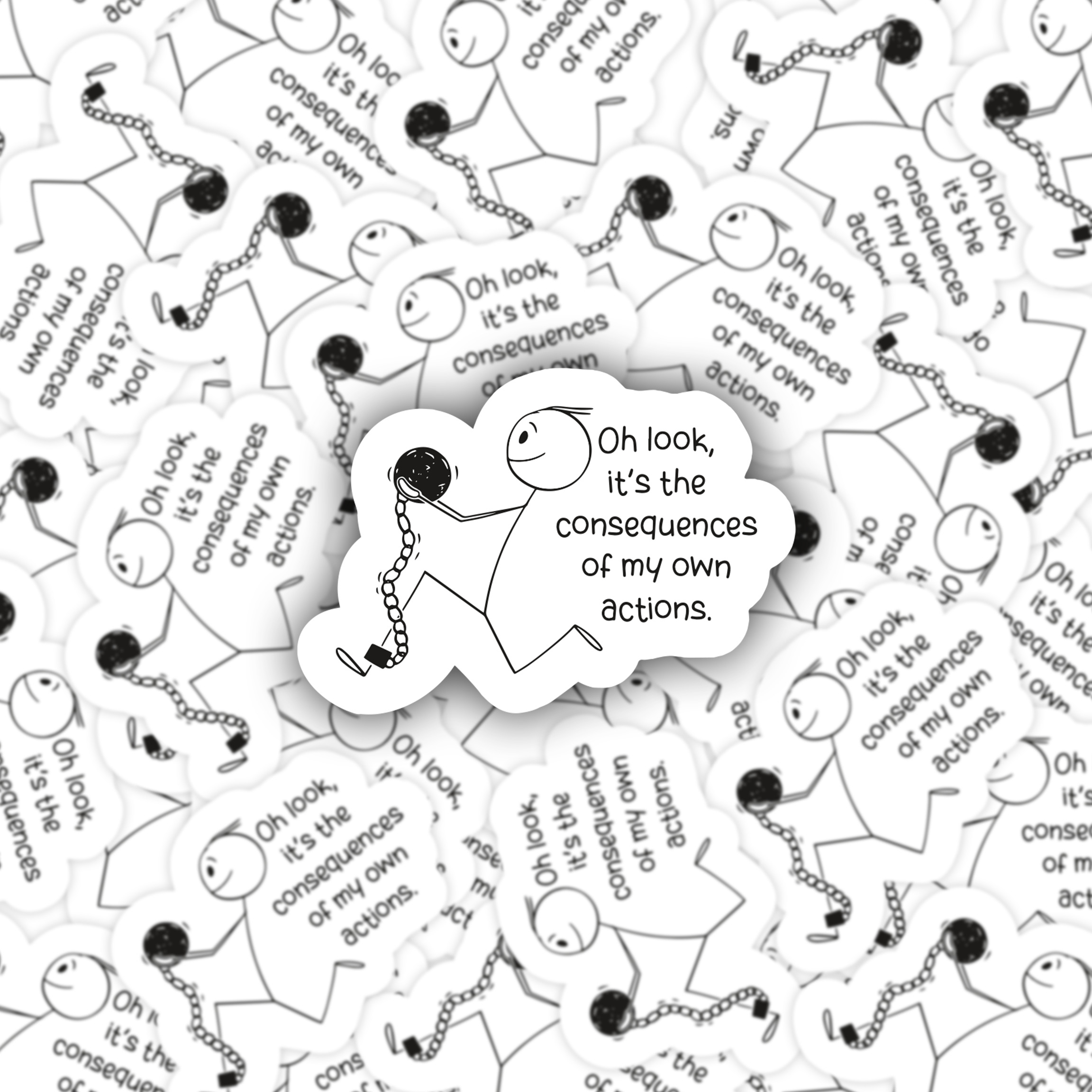 LNZ Custom Design - Wholesale Sticker - Mini Size - Oh look, it's the consequences of my own actions1