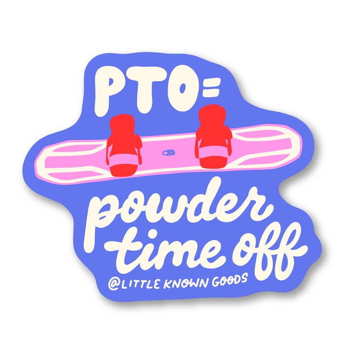 Powder Time Off Snowboard Sticker for wholesale by Little Known Goods