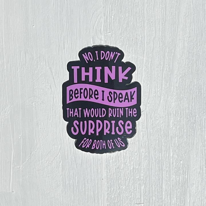 No, I Don't Think before I speak Sticker for wholesale by 2Bisters