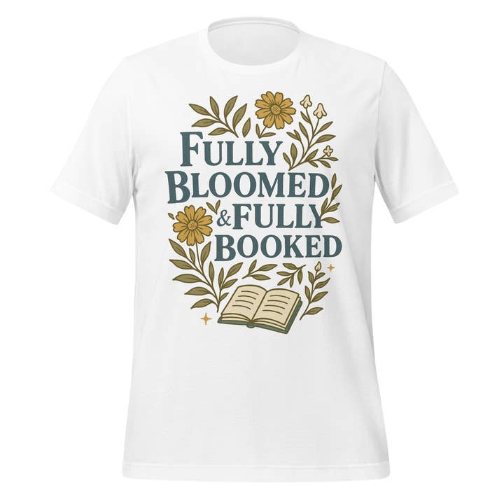 MagicMerchEmporium - Wholesale Screen Printed T-Shirt - Unisex - Fully Bloomed and Fully Booked Tee6
